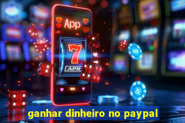 ganhar dinheiro no paypal